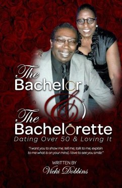 The Bachelor and The Bachelorette: Dating Over 50 & Lovin It - Dobbins, Vicki