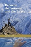 Between the Summit and the Grave: An Expedition of Mountains, Body, and Mind