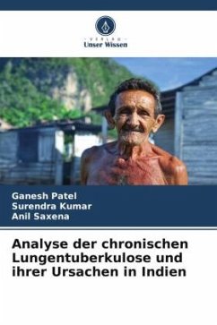 Analyse der chronischen Lungentuberkulose und ihrer Ursachen in Indien - Patel, Ganesh;Kumar, Surendra;Saxena, Anil