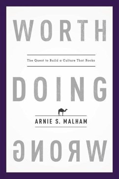 Worth Doing Wrong: The Quest to Build a Culture That Rocks - Malham, Arnie