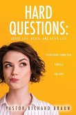 Hard Questions: About Life, Death, and After Life