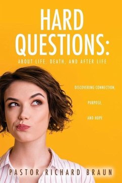 Hard Questions: About Life, Death, and After Life - Braun, Pastor Richard