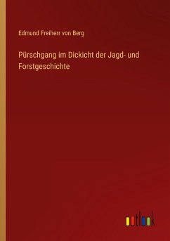 Pürschgang im Dickicht der Jagd- und Forstgeschichte