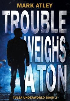 Trouble Weighs a Ton - Atley, Mark