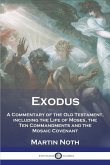Exodus: A Commentary of the Old Testament, including the Life of Moses, the Ten Commandments and the Mosaic Covenant