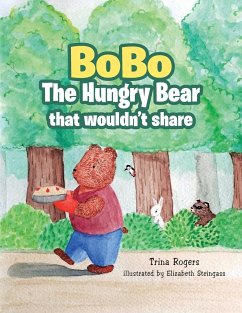 Bobo the Hungry Bear That Wouldn't Share - Rogers, Trina