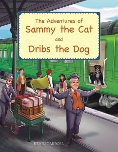 The Adventures of Sammy the Cat and Dribs the Dog - Carroll, Kevin