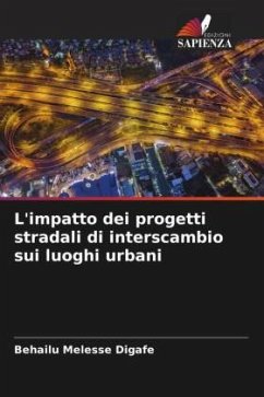 L'impatto dei progetti stradali di interscambio sui luoghi urbani - Digafe, Behailu Melesse