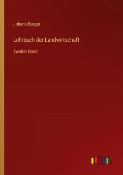 Lehrbuch der Landwirtschaft - Burger, Johann