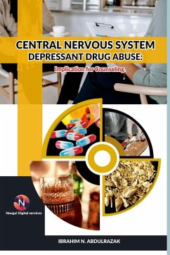Central Nervous System Depressant Drug Abuse And Addiction - Abdulrazak, Ibrahim Nugwa