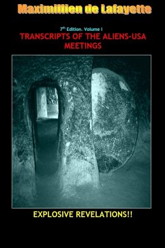 7th Edition. Volume I. TRANSCRIPTS OF THE ALIENS-USA MEETINGS - De Lafayette, Maximillien