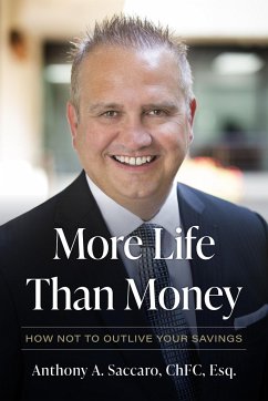 More Life Than Money: How Not to Outlive Your Savings - Saccaro, Anthony A.