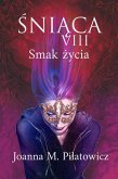 SNIACA VIII ~ Smak zycia (seria &quote;Sniaca&quote;) (eBook, ePUB)