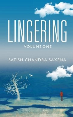 Lingering - Volume One - Saxena, Satish Chandra