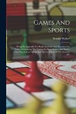 Games And Sports: Being An Appendix To Manly Exercises And Exercises For Ladies, Containing The Various In-door Games And Sports, The Ou