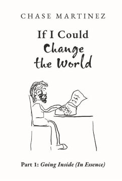 If I Could Change the World: Part 1: Going Inside (in Essence) Volume 1 - Martinez, Chase