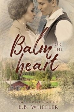 Balm for the Heart: A World War II Novella - Wheeler, E. B.