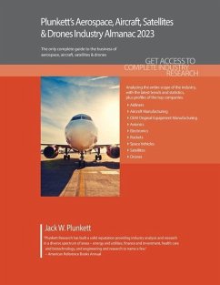 Plunkett's Aerospace, Aircraft, Satellites & Drones Industry Almanac 2023: Aerospace, Aircraft, Satellites & Drones Industry Market Research, Statisti - Plunkett, Jack W.