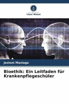 Bioethik: Ein Leitfaden für Krankenpflegeschüler - Maniago, Jestoni