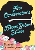 Five Conversations about Peter Sellers Five Conversations about Peter Sellers