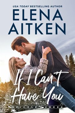 If I Can't Have You (Trickle Creek, #2) (eBook, ePUB) - Aitken, Elena