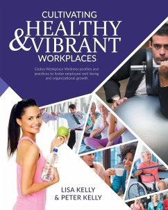 Cultivating Healthy & Vibrant Workplaces - Kelly, Lisa; Kelly, Peter