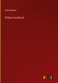 Pfälzer Kochbuch - Bergner, Anna