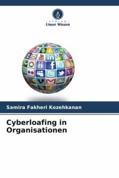 Cyberloafing in Organisationen - Fakheri Kozehkanan, Samira