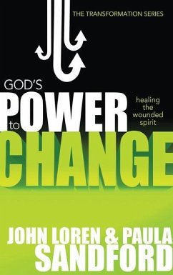God's Power to Change: Healing the Wounded Spirit - Sandford, John Loren; Sandford, Paula