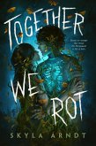 Together We Rot (eBook, ePUB)