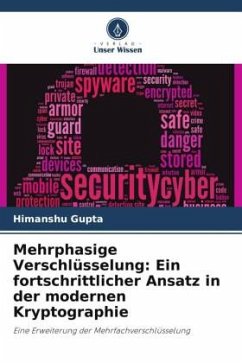 Mehrphasige Verschlüsselung: Ein fortschrittlicher Ansatz in der modernen Kryptographie - Gupta, Himanshu