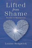 Lifted from Shame: Trauma to Redemption