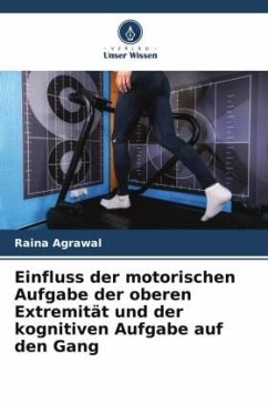 Einfluss der motorischen Aufgabe der oberen Extremität und der kognitiven Aufgabe auf den Gang - Agrawal, Raina