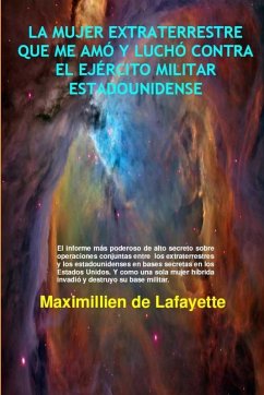 Cover LA MUJER EXTRATERRESTRE QUE ME AMÓ Y LUCHÓ CONTRA EL EJÉRCITO MILITAR ESTADOUNIDENSE