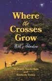 Where the Crosses Grow: Will's Adventure Volume 1