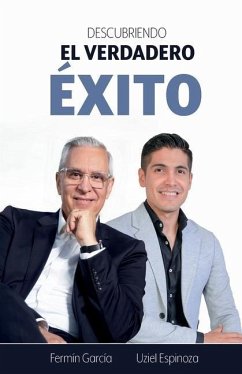 Descubriendo el verdadero éxito - García, Fermín; Espinoza, Uziel