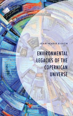 Environmental Legacies of the Copernican Universe - Kauth, Jean-Marie
