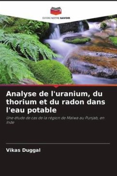 Analyse de l'uranium, du thorium et du radon dans l'eau potable - Duggal, Vikas