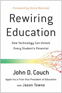 Rewiring Education: How Technology Can Unlock Every Student's Potential - Couch, John D.