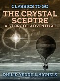 The Crystal Sceptre, A Story of Adventure (eBook, ePUB)