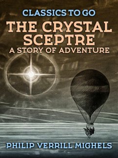 The Crystal Sceptre, A Story of Adventure (eBook, ePUB) - Mighels, Philip Verrill
