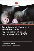 Pathologie et diagnostic de l'échec de la reproduction chez les porcs associé au PCV2