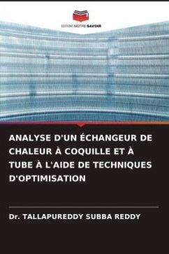 ANALYSE D'UN ÉCHANGEUR DE CHALEUR À COQUILLE ET À TUBE À L'AIDE DE TECHNIQUES D'OPTIMISATION - SUBBA REDDY, Dr. TALLAPUREDDY