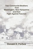 Two Communist Brothers from Washington, New Hampshire and their Fight Against Fascism Two Communist Brothers from Washington, New Hampshire and their Fight Against Fascism