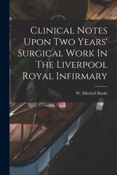 Cover Clinical Notes Upon Two Years' Surgical Work In The Liverpool Royal Infirmary
