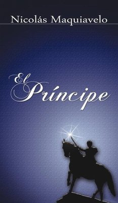 El Principe / The Prince - Machiavelli, Niccolo; Maquiavelo, Nicolas