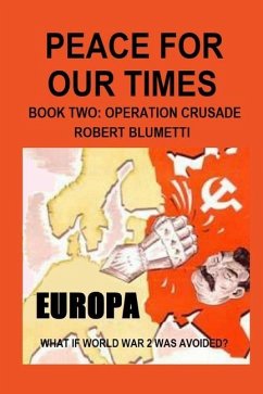 Peace For Our Times Part two Opertaion Crusade - Blumetti, Robert
