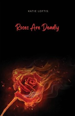 Roses Are Deadly - Loftis, Katie