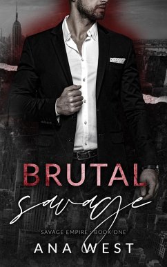 Brutal Savage (Savage Empire, #1) (eBook, ePUB) - West, Ana