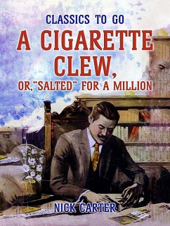 A Cigarette Clew, or, Salted for a Million (eBook, ePUB) - Carter, Nick